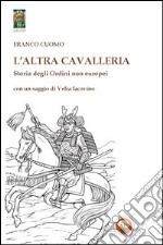 L'altra cavallerie. Storia degli ordini non europei libro