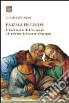 Parola di Giuda. Il tradimento dell'Iscariota e il mistero del campo di sangue libro di Picardo Gerardo