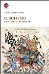 Il sufismo. Nel viaggio di Ibn Battuta libro