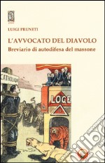 L'avvocato del diavolo. Breviario di autodifesa del massone libro