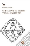 Chi scopre se stesso trova anche Dio libro di Ferrara Franco