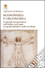 Massoneria e orgonomia. I centri di consapevolezza nell'ordine e nel segno nei gradi simbolici e nell'Arco Reale libro