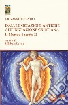 Il mondo secreto. Vol. 2: Dalle iniziazioni antiche all'iniziazione cristiana libro di De Castro Giovanni