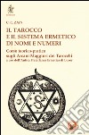 Il tarocco e il sistema ermetico di nomi e numeri. Corso teorico-pratico sugli arcani maggiori dei tarocchi a uso dell'antica fratellanza ermetica di Luxor libro