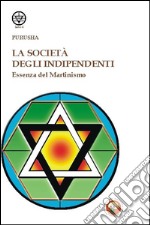 La società degli indipendenti. Essenza del martinismo