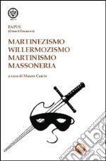 Martinezismo, willermozismo, martinismo, massoneria libro