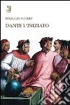 Dante l'iniziato libro di Vicchio Marcello