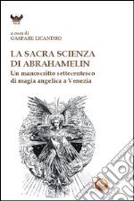 La sacra scienza di Abrahamelin. Un manoscritto settecentesco di magia angelica a Venezia