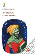 Averroè. Un filosofo all'Indice libro