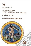 Contributo alla critica del tempo (e di me stesso) libro