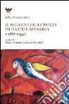 Il segreto delle nozze di David e Betsabea e altri saggi libro