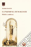 Il Parsifal di Wagner. Motivi esoterici libro di Giaccio Mario