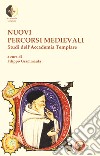 Nuovi percorsi medievali. Studi dell'Accademia Templare libro
