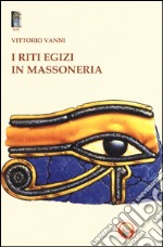 I riti egizi in massoneria libro