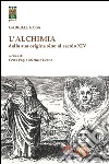 L'alchimia dalla sua origine sino al secolo XIV libro