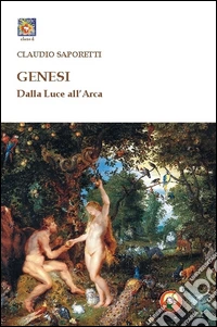 Genesi. Dalla luce all'arca