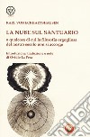 La nube sul santuario o qualcosa di cui la filosofia orgogliosa del nostro secolo non si accorge libro di Eckartshausen Karl von La Pera O. (cur.)