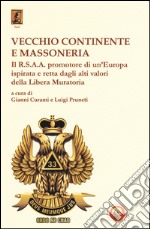 Vecchio continente e massoneria. Il R.S.A.A. promotore di un'Europa ispirata e retta dagli alti valori della Libera Muratoria libro