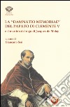 La «damnatio memoriae» del papato di Clemente V e il martirio del rogo di Jacques de Molay libro di Seri G. (cur.)