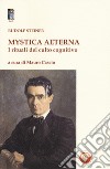 Mystica aeterna. I rituali del culto cognitivo libro