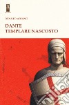 Dante templare nascosto libro di Ariano Renato