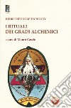 I rituali dei gradi alchemici libro