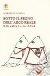 Sotto il segno dell'Arco reale. Nelle antiche taverne di York. Ediz. illustrata libro di Duranti Almerindo