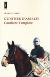 Gunther d'Amalfi. Cavaliere templare libro di Cuomo Franco