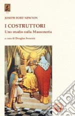 I costruttori. Uno studio sulla massoneria libro