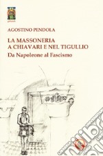 La massoneria a Chiavari e nel Tigullio. Da Napoleone al fascismo libro