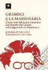 Gramsci e la massoneria. L'intervento del leader comunista nel dibattito alla Camera sulla legge contro la massoneria libro