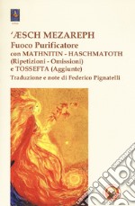 'Æsch Mezareph (Fuoco purificatore) con Mathnitin, Haschmatoth (Ripetizioni e omissioni) e Tossefta (Aggiunte) libro