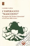 L'esperanto «nascosto». Il progetto di Majstro Zamenhof a cent'anni dalla morte libro