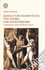 Quello che siamo stati, che siamo, che diventeremo libro