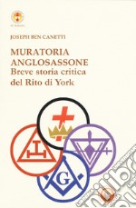 Muratoria anglosassone. Breve storia critica del Rito di York libro