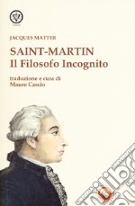 Saint-Martin. Il filosofo incognito libro