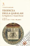 Teodicea della qabalah. Le sephirot e i nomi divini libro