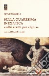 Sulla quaresima iniziatica e altri scritti per «Ignis» libro di Reghini Arturo Bonanno M. (cur.)