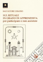 Sul rituale in grado di apprendista. Per partecipare e non assistere