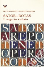 Sator-Rotas. Il segreto svelato libro