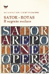 Sator-Rotas. Il segreto svelato libro