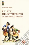 Le luci del Settecento. Tra illuminismo ed esoterismo libro di Freschi Marino