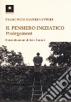 Il pensiero iniziatico. Prolegomeni libro di Vetere Francesco Saverio