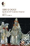 Ieri e oggi. Quaderni dell'Accademia Templare libro