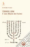 Tehillim. L'uso rituale dei Salmi libro di Vanni Vittorio