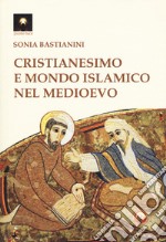 Cristianesimo e mondo islamico nel medioevo libro