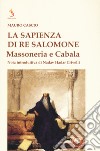 La sapienza di re Salomone. Massoneria e Cabala libro