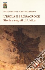 L'isola e i Rosacroce. Storia e segreti di Ustica libro