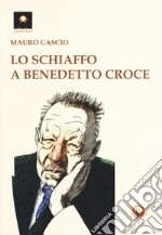 Lo schiaffo a Benedetto Croce libro