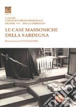 Le case massoniche della Sardegna. Ediz. illustrata libro